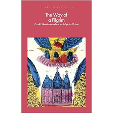 The Way of a Pilgrim: Candid Tales of a Wanderer to His Spiritual Father by Andrew Louth The Way of a Pilgrim: Candid Tales of a Wanderer to His Spiritual Father by Andrew Louth