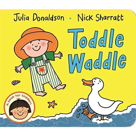 Toddle Waddle by Julia Donaldson Toddle Waddle by Julia Donaldson