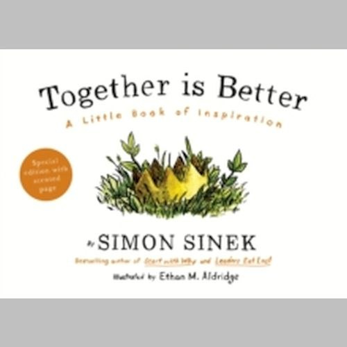 Together is Better : A Little Book of Inspiration by Simon Sinek Together is Better : A Little Book of Inspiration by Simon Sinek