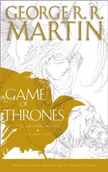 A Game of Thrones: Graphic Novel, Volume Four by George R.R. Martin A Game of Thrones: Graphic Novel, Volume Four by George R.R. Martin