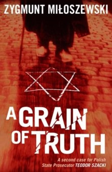 A Grain of Truth by Zygmunt Miloszewski A Grain of Truth by Zygmunt Miloszewski