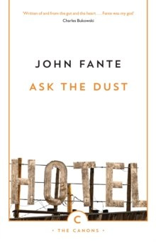 Ask The Dust by John Fante Ask The Dust by John Fante