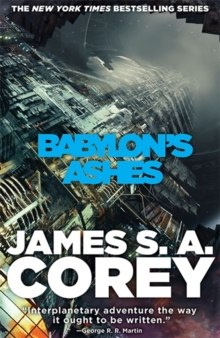 Babylon's Ashes : Book Six of the Expanse by James S.A. Corey Babylon's Ashes : Book Six of the Expanse by James S.A. Corey