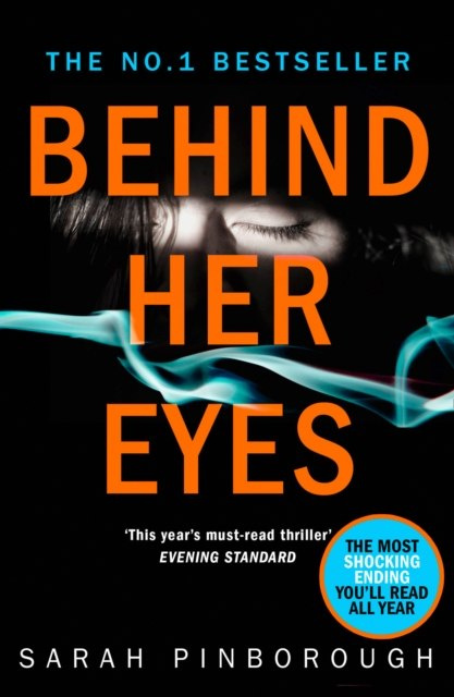 Behind Her Eyes : The Sunday Times #1 Best Selling Psychological Thriller by Sarah Pinborough Behind Her Eyes : The Sunday Times #1 Best Selling Psychological Thriller by Sarah Pinborough