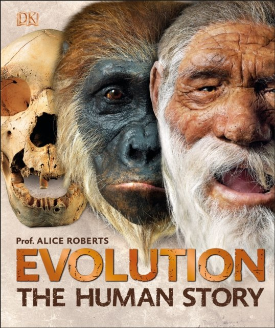Evolution : The Human Story by Dr Alice Roberts Evolution : The Human Story by Dr Alice Roberts