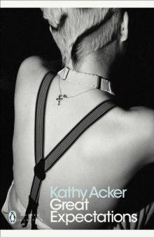 Great Expectations by Kathy Acker Great Expectations by Kathy Acker
