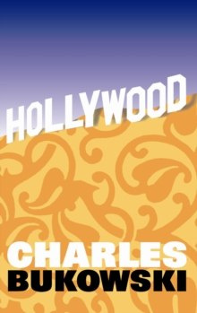 Hollywood by Charles Bukowski Hollywood by Charles Bukowski