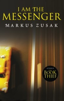 I am the Messenger by Markus Zusak I am the Messenger by Markus Zusak