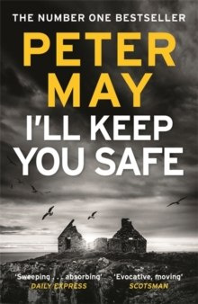 I'll Keep You Safe by Peter May I'll Keep You Safe by Peter May