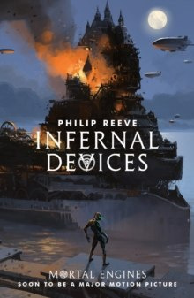 Infernal Devices : 3 by Philip Reeve Infernal Devices : 3 by Philip Reeve
