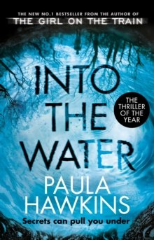 Into the Water : The Sunday Times Bestseller by Paula Hawkins Into the Water : The Sunday Times Bestseller by Paula Hawkins