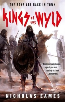 Kings of the Wyld : The Band, Book One by Nicholas Eames Kings of the Wyld : The Band, Book One by Nicholas Eames