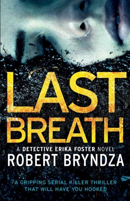 Last Breath : A Gripping Serial Killer Thriller That Will Have You Hooked : 4 by Robert Bryndza Last Breath : A Gripping Serial Killer Thriller That Will Have You Hooked : 4 by Robert Bryndza