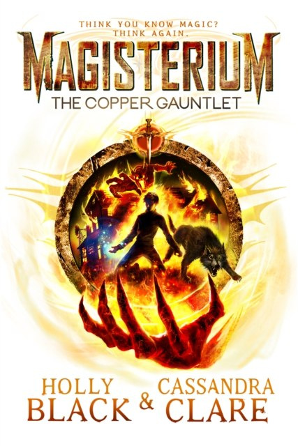 Magisterium: The Copper Gauntlet by Cassandra Clare, Holly Black Magisterium: The Copper Gauntlet by Cassandra Clare, Holly Black