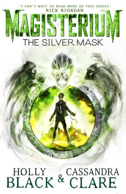 Magisterium: The Silver Mask by Cassandra Clare, Holly Black Magisterium: The Silver Mask by Cassandra Clare, Holly Black