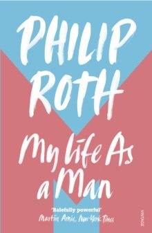 My Life as a Man by Philip Roth My Life as a Man by Philip Roth