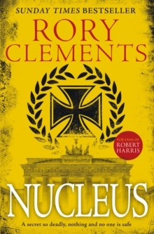Nucleus : the gripping spy thriller for fans of ROBERT HARRIS by Rory Clements Nucleus : the gripping spy thriller for fans of ROBERT HARRIS by Rory Clements