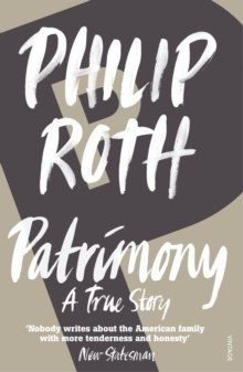 Patrimony : A True Story by Philip Roth Patrimony : A True Story by Philip Roth