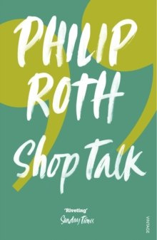Shop Talk by Philip Roth Shop Talk by Philip Roth