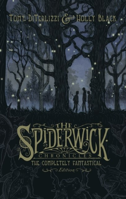 Spiderwick Chronicles: The Completely Fantastical Edition by Holly Black, Tony DiTerlizzi Spiderwick Chronicles: The Completely Fantastical Edition by Holly Black, Tony DiTerlizzi