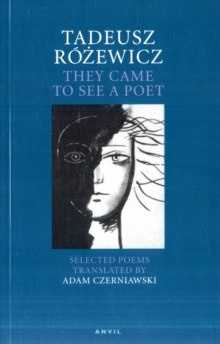 Tadeusz Rozewicz: They Came to See a Poet : Selected Poems by Tadeusz Rozewicz Tadeusz Rozewicz: They Came to See a Poet : Selected Poems by Tadeusz Rozewicz