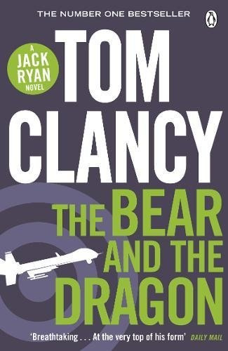 The Bear and the Dragon by Tom Clancy The Bear and the Dragon by Tom Clancy