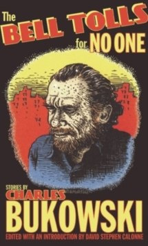 The Bell Tolls for No One by Charles Bukowski The Bell Tolls for No One by Charles Bukowski