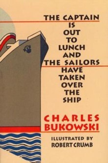 The Captain is Out to Lunch by Charles Bukowski The Captain is Out to Lunch by Charles Bukowski
