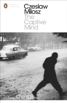The Captive Mind by Czeslaw Milosz The Captive Mind by Czeslaw Milosz