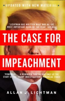 The Case for Impeachment by Allan J. Lichtman The Case for Impeachment by Allan J. Lichtman