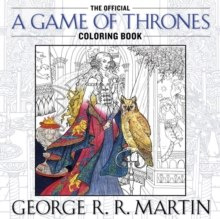 The Official A Game of Thrones Coloring Book : An Adult Coloring Book by GEORGE R.R. MARTIN