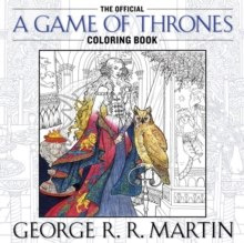 The Official A Game of Thrones Coloring Book : An Adult Coloring Book by GEORGE R.R. MARTIN The Official A Game of Thrones Coloring Book : An Adult Coloring Book by GEORGE R.R. MARTIN