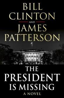 The President is Missing by President Bill Clinton The President is Missing by President Bill Clinton