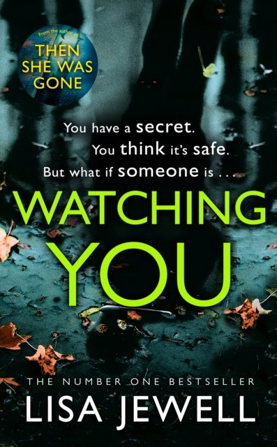 Watching You : Brilliant psychological crime from the author of THEN SHE WAS GONE by Lisa Jewell Watching You : Brilliant psychological crime from the author of THEN SHE WAS GONE by Lisa Jewell