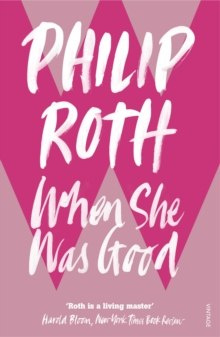 When She Was Good by Philip Roth When She Was Good by Philip Roth