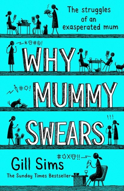 Why Mummy Swears by Gill Sims Why Mummy Swears by Gill Sims