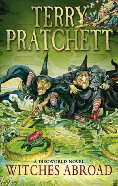 Witches Abroad : (Discworld Novel 12) by Terry Pratchett Witches Abroad : (Discworld Novel 12) by Terry Pratchett