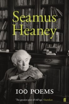 100 Poems by SEAMUS HEANEY 100 Poems by SEAMUS HEANEY