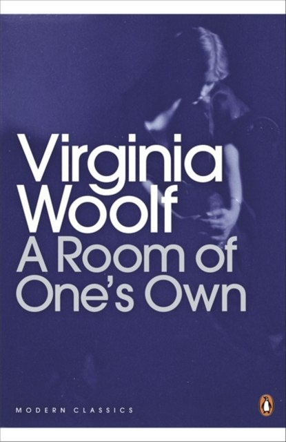 A Room of One's Own by Virginia Woolf A Room of One's Own by Virginia Woolf