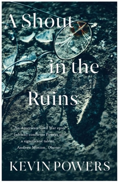 A Shout in the Ruins by Kevin Powers A Shout in the Ruins by Kevin Powers