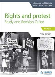 Access to History for the IB Diploma Rights and protest Study and Revision Guide : Paper 1 by Philip Benson Access to History for the IB Diploma Rights and protest Study and Revision Guide : Paper 1 by Philip Benson
