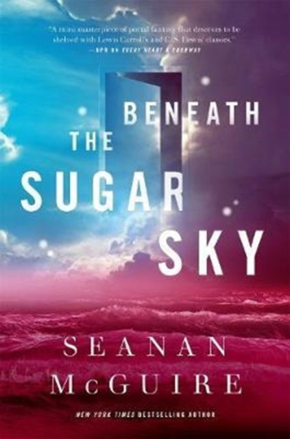 Beneath the Sugar Sky by Seanan McGuire Beneath the Sugar Sky by Seanan McGuire