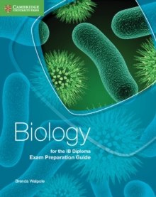 Biology for the IB Diploma Exam Preparation Guide by Brenda Walpole Biology for the IB Diploma Exam Preparation Guide by Brenda Walpole