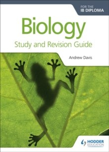 Biology for the IB Diploma Study and Revision Guide by Andrew Davis, C.J. Clegg Biology for the IB Diploma Study and Revision Guide by Andrew Davis, C.J. Clegg