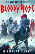 Bloody Rose : The Band, Book Two by Nicholas Eames Bloody Rose : The Band, Book Two by Nicholas Eames