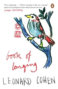 Book of Longing by Leonard Cohen Book of Longing by Leonard Cohen