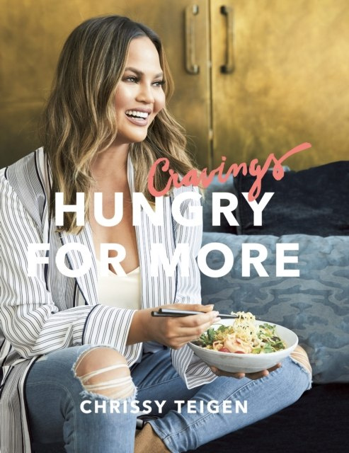 Cravings: Hungry for More by Chrissy Teigen Cravings: Hungry for More by Chrissy Teigen