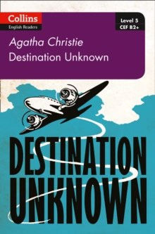 Destination Unknown : B2+ Level 5 by Agatha Christie