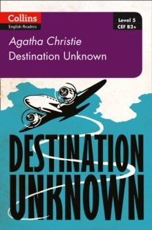Destination Unknown : B2+ Level 5 by Agatha Christie Destination Unknown : B2+ Level 5 by Agatha Christie