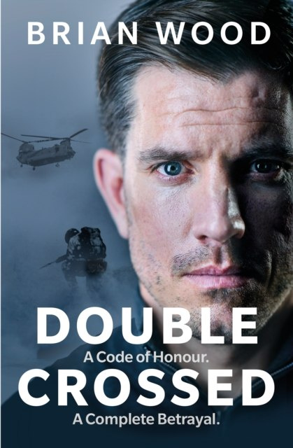 Double Crossed : A Code of Honour, A Complete Betrayal by Brian Wood Double Crossed : A Code of Honour, A Complete Betrayal by Brian Wood